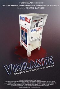 NEW DOC Trailer: VIGILANTE GEORGIA’S VOTE SUPPRESSION HITMAN