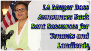 RESOURCES: LA Mayor Karen Bass Taps Into Mayor’s Fund for Back Rent Assistance